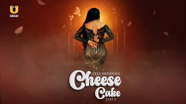 Cheese Cake Season 1 Part 2 (2024) HDRip Hindi Ullu Original 