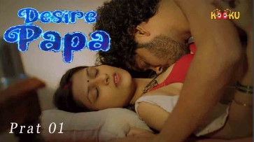 Desire Papa S01E01 2023 Hindi Hot Web Series KooKu 
